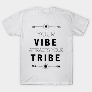 Your Vibe Atracts Your Tribe T-Shirt